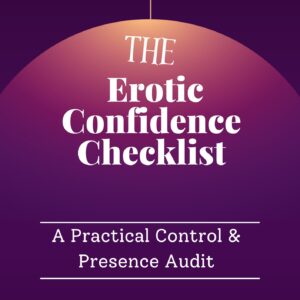 The Weekly Erotic Confidence Checklist A Practical Presence, Self-Control & Relationship Confidence Workbook