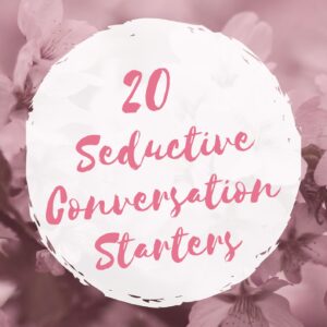 20 Seductive Conversation Starters for Men. Attraction Psychology, Confidence & Emotional Intelligence in Dating and Relationships